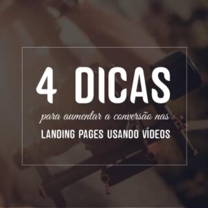 4 dicas para aumentar a conversão nas landing pages usando vídeos